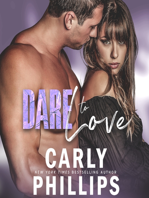 Title details for Dare to Love by Carly Phillips - Available